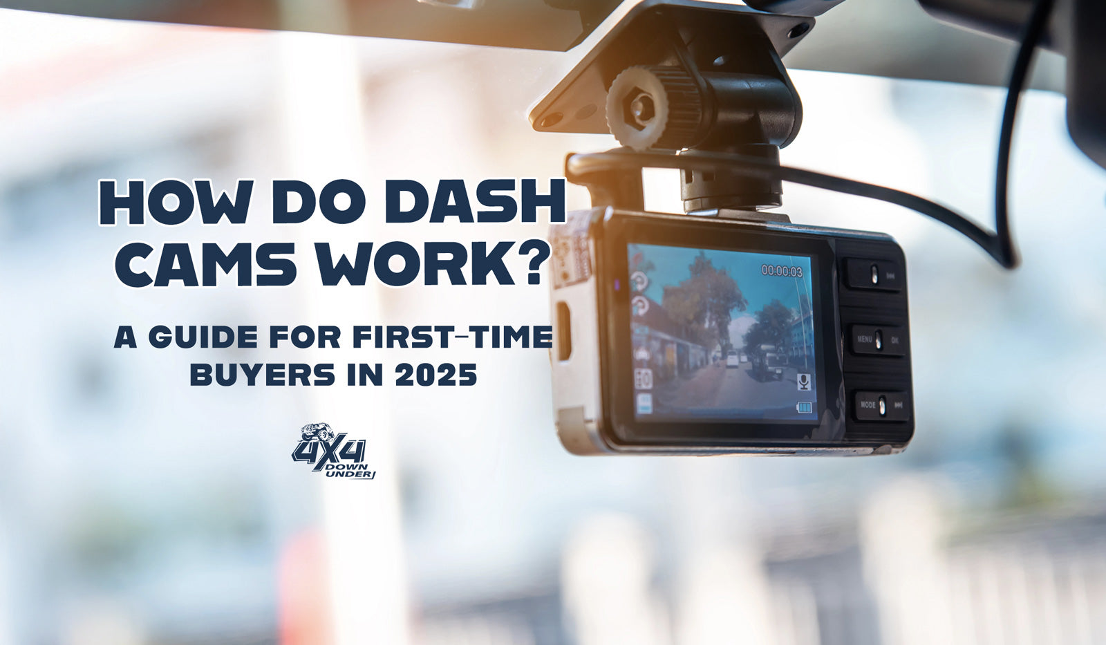 How Dash Works How Do Dash Cams Work? A Guide for First-Time Buyers in 2025 — 4x4 Down ...